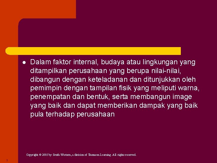 l Dalam faktor internal, budaya atau lingkungan yang ditampilkan perusahaan yang berupa nilai-nilai, dibangun