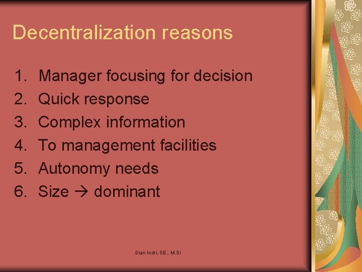 Decentralization reasons 1. 2. 3. 4. 5. 6. Manager focusing for decision Quick response