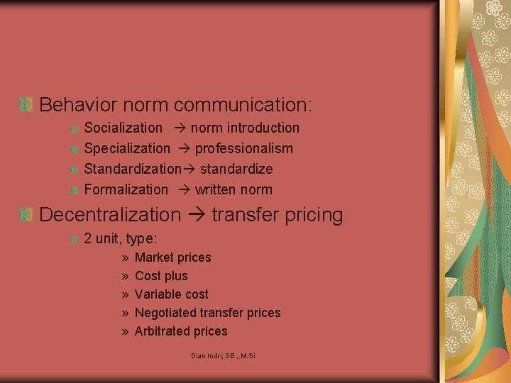 Behavior norm communication: Socialization norm introduction Specialization professionalism Standardization standardize Formalization written norm Decentralization