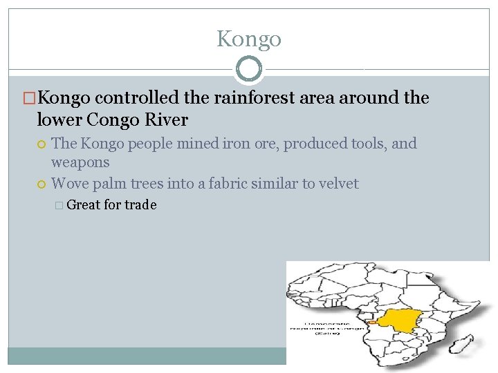 Kongo �Kongo controlled the rainforest area around the lower Congo River The Kongo people