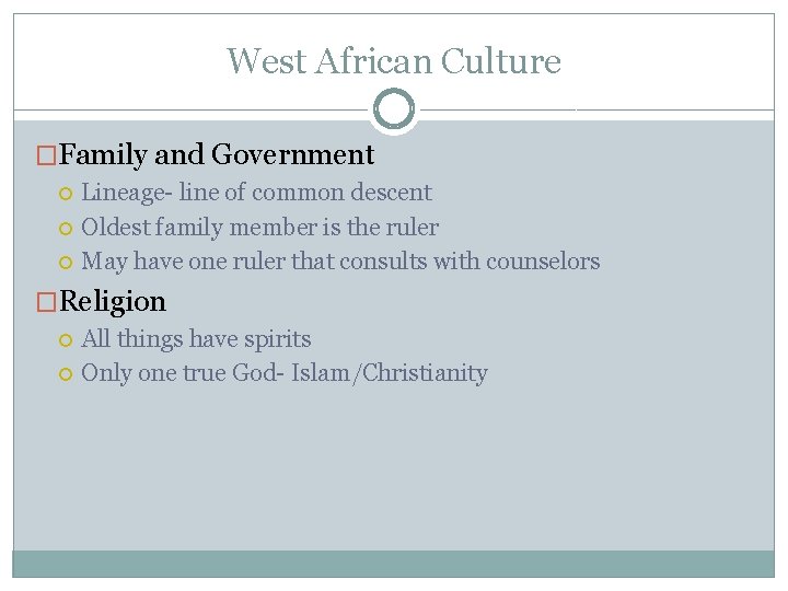 West African Culture �Family and Government Lineage- line of common descent Oldest family member