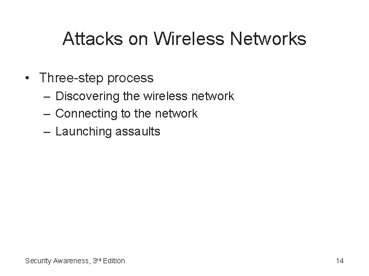 Attacks on Wireless Networks • Three-step process – Discovering the wireless network – Connecting