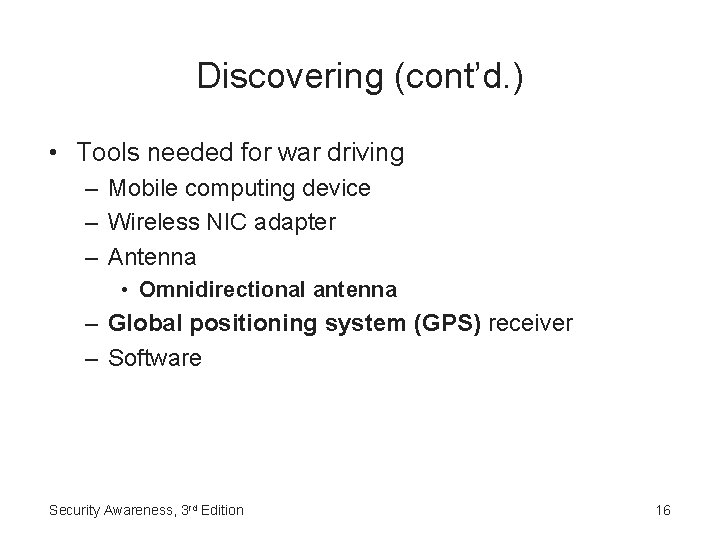 Discovering (cont’d. ) • Tools needed for war driving – Mobile computing device –
