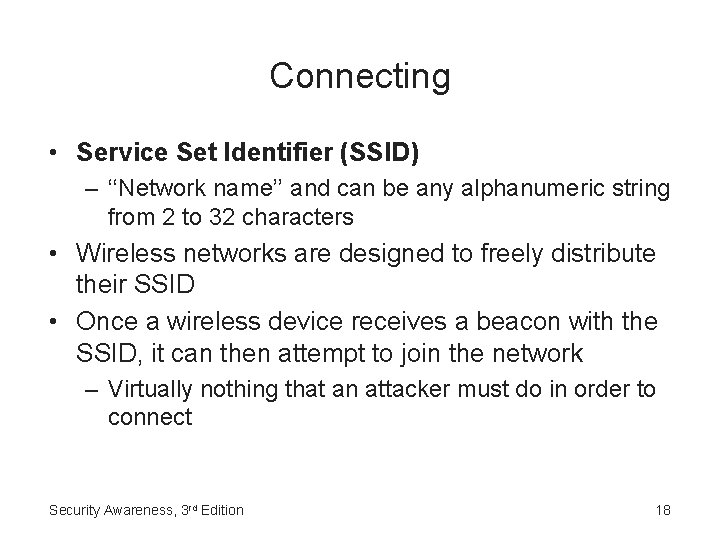 Connecting • Service Set Identifier (SSID) – ‘‘Network name’’ and can be any alphanumeric