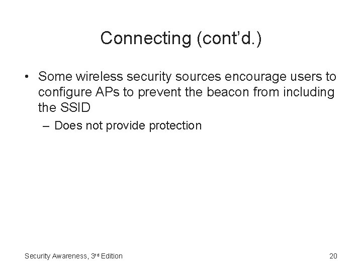 Connecting (cont’d. ) • Some wireless security sources encourage users to configure APs to