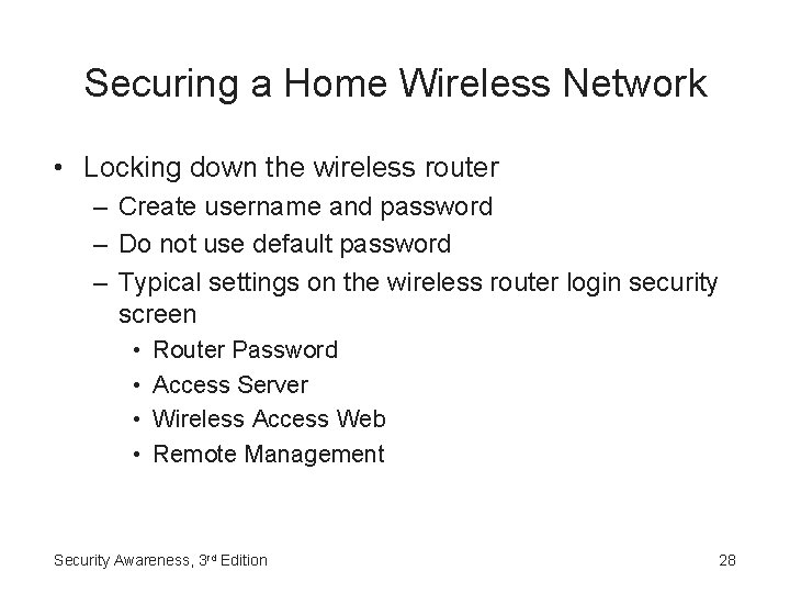 Securing a Home Wireless Network • Locking down the wireless router – Create username