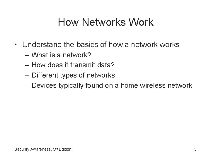 How Networks Work • Understand the basics of how a networks – – What