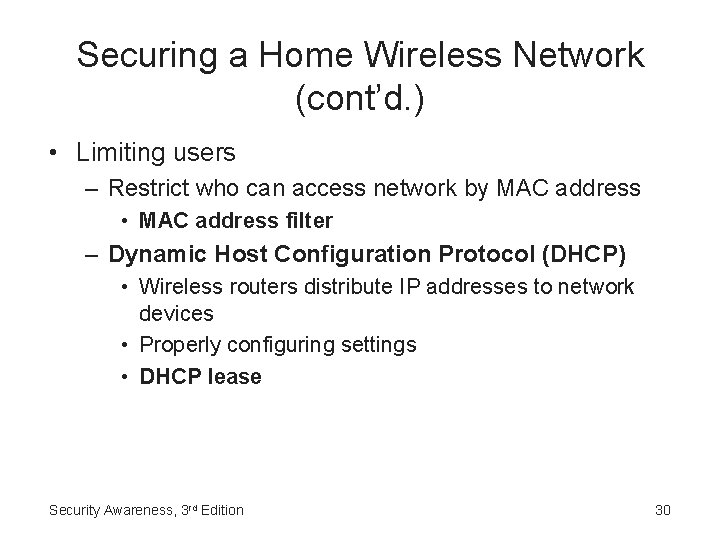 Securing a Home Wireless Network (cont’d. ) • Limiting users – Restrict who can