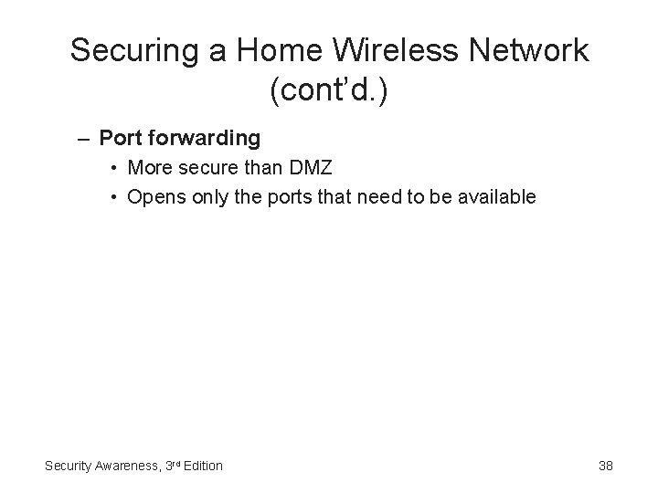 Securing a Home Wireless Network (cont’d. ) – Port forwarding • More secure than