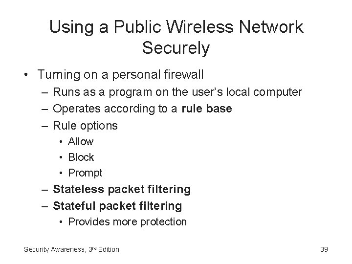 Using a Public Wireless Network Securely • Turning on a personal firewall – Runs