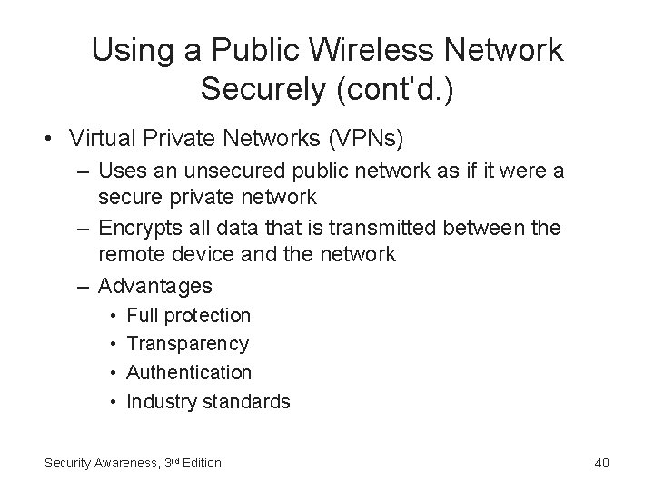 Using a Public Wireless Network Securely (cont’d. ) • Virtual Private Networks (VPNs) –