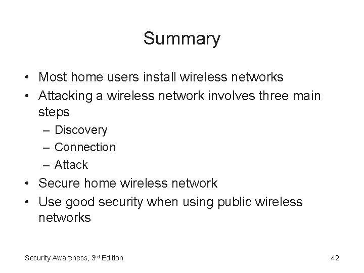 Summary • Most home users install wireless networks • Attacking a wireless network involves
