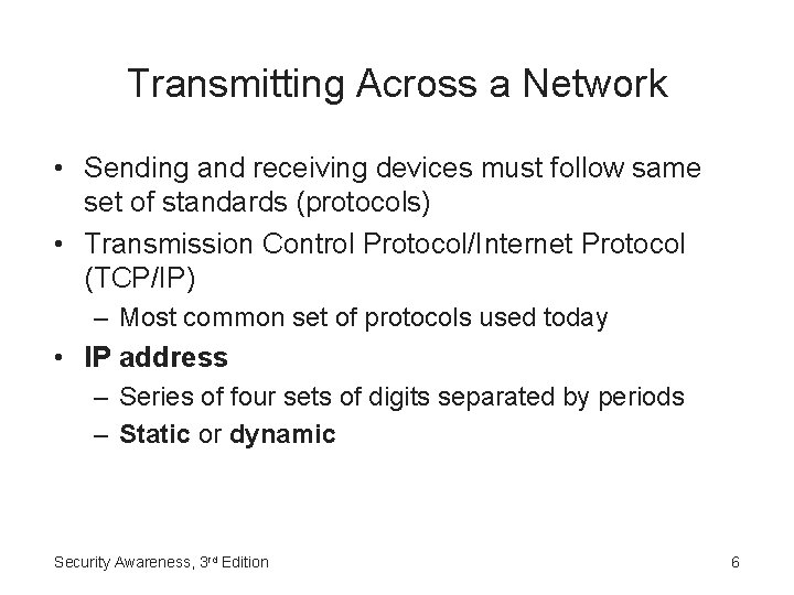 Transmitting Across a Network • Sending and receiving devices must follow same set of