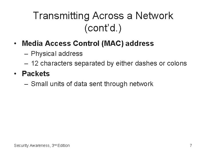 Transmitting Across a Network (cont’d. ) • Media Access Control (MAC) address – Physical