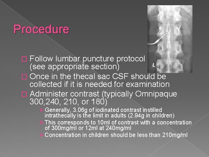 Procedure Follow lumbar puncture protocol (see appropriate section) � Once in thecal sac CSF