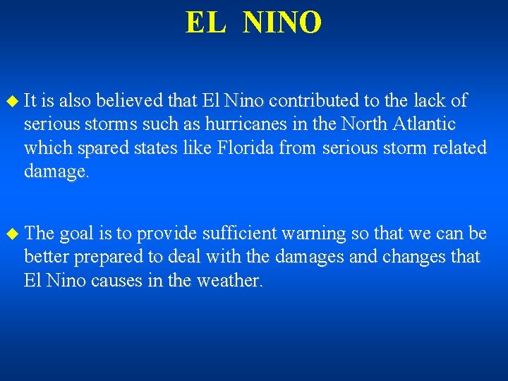 EL NINO u It is also believed that El Nino contributed to the lack