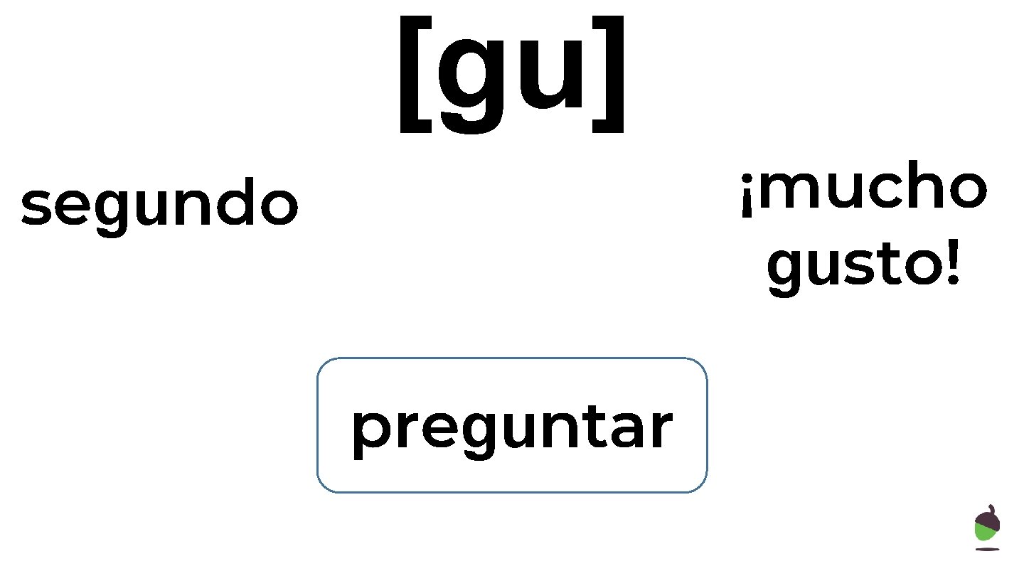 [gu] ¡mucho gusto! segundo preguntar 