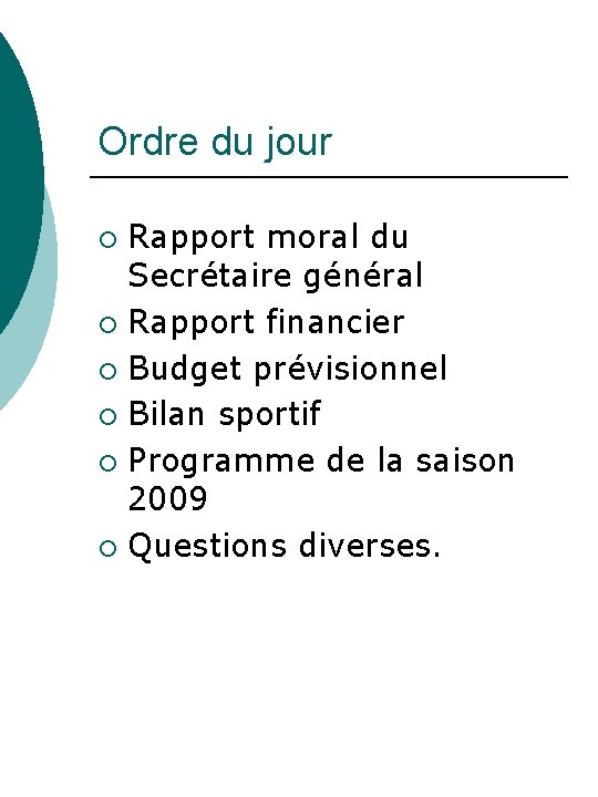 Ordre du jour Rapport moral du Secrétaire général ¡ Rapport financier ¡ Budget prévisionnel