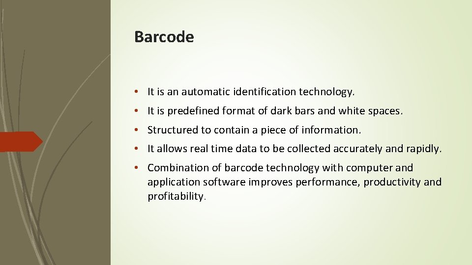 Barcode • It is an automatic identification technology. • It is predefined format of