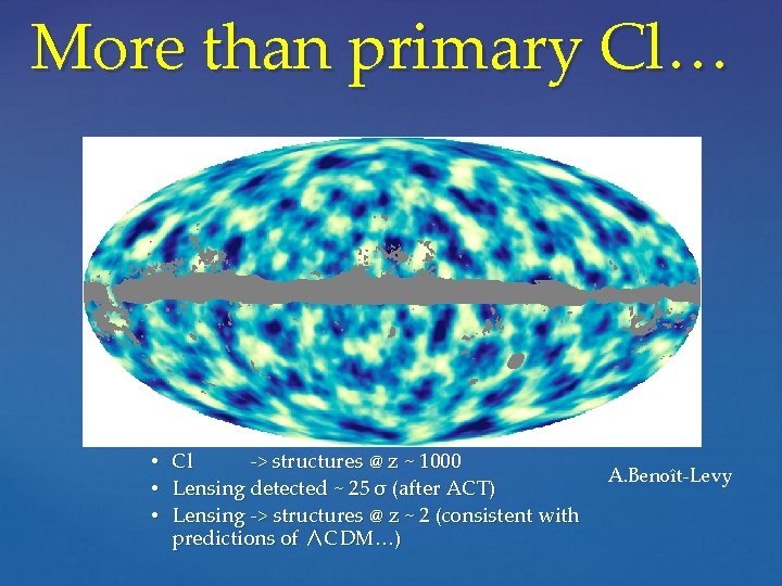 More than primary Cl… • Cl -> structures @ z ~ 1000 • Lensing