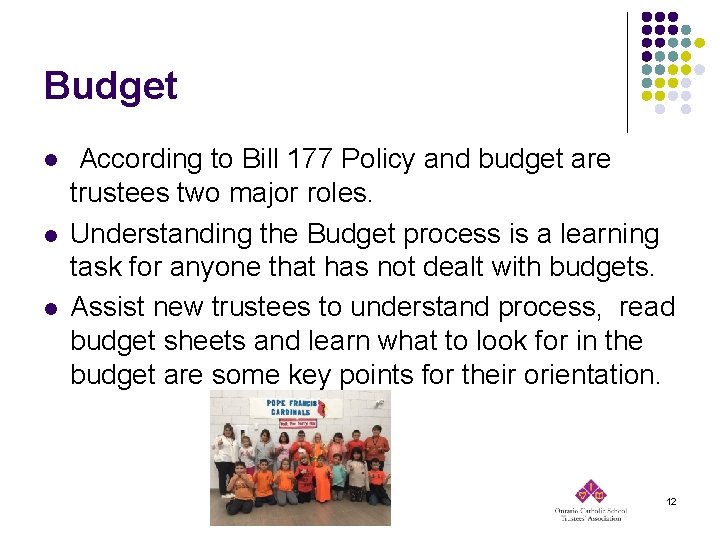 Budget l l l According to Bill 177 Policy and budget are trustees two