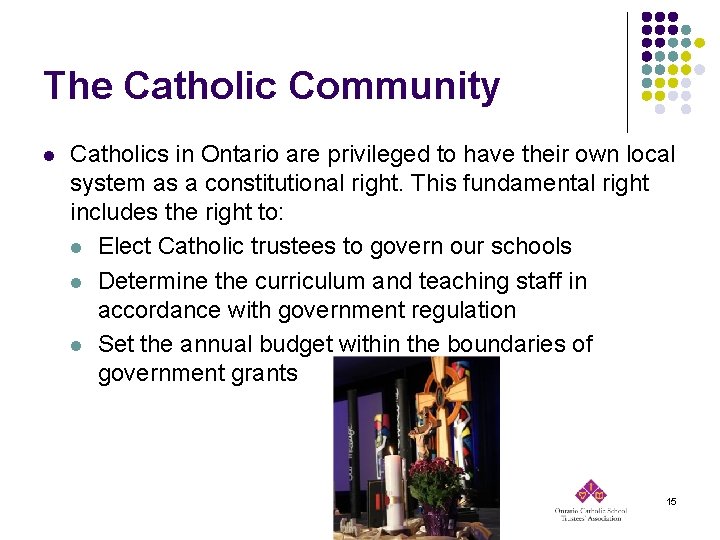 The Catholic Community l Catholics in Ontario are privileged to have their own local