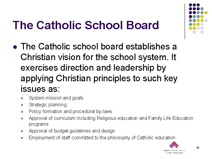 The Catholic School Board l The Catholic school board establishes a Christian vision for