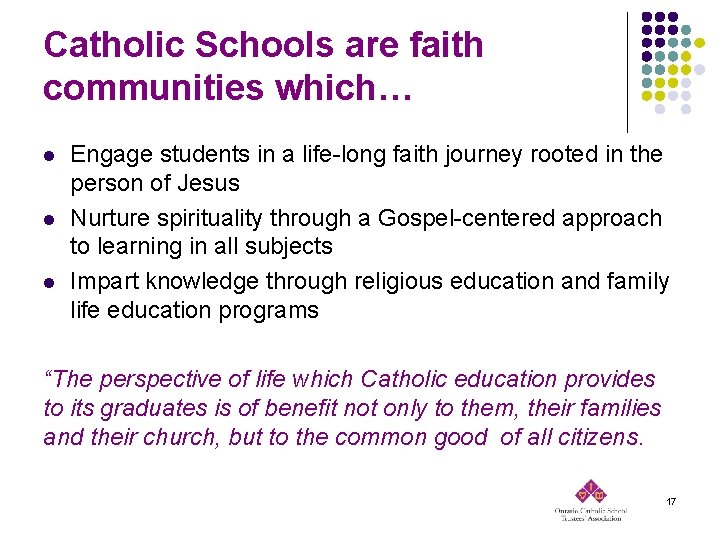 Catholic Schools are faith communities which… l l l Engage students in a life-long