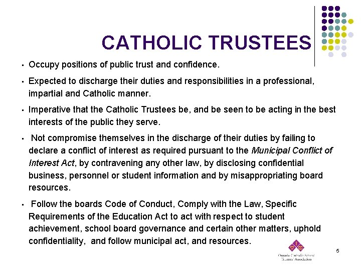 CATHOLIC TRUSTEES • Occupy positions of public trust and confidence. • Expected to discharge