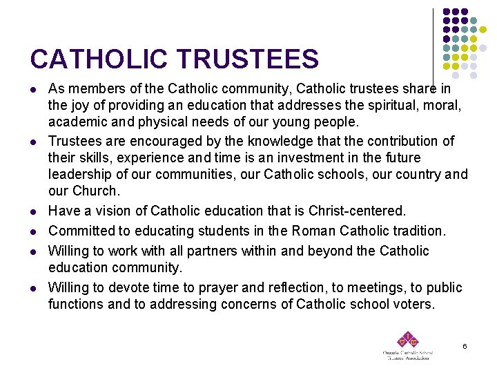 CATHOLIC TRUSTEES l l l As members of the Catholic community, Catholic trustees share