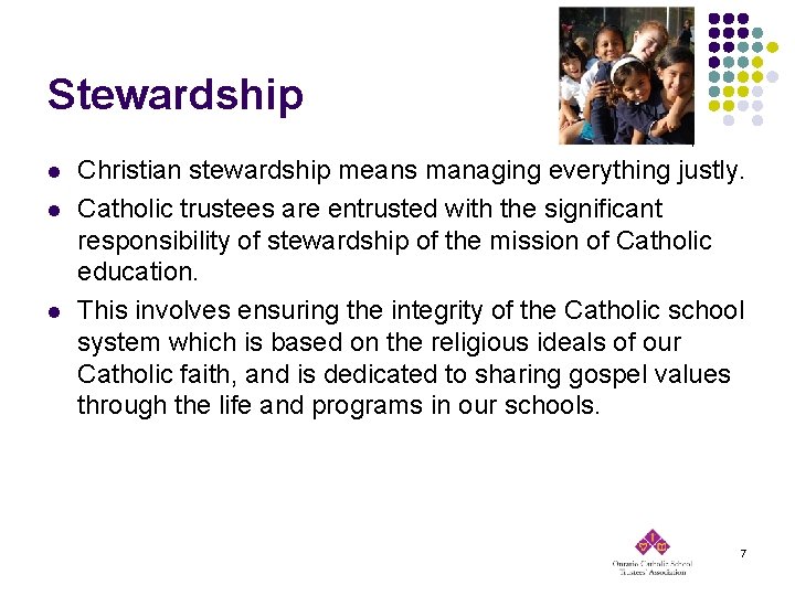 Stewardship l l l Christian stewardship means managing everything justly. Catholic trustees are entrusted
