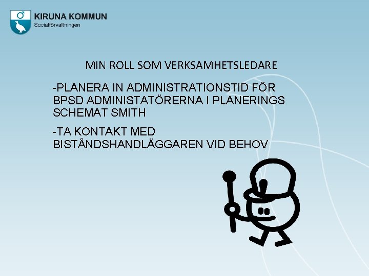 MIN ROLL SOM VERKSAMHETSLEDARE -PLANERA IN ADMINISTRATIONSTID FÖR BPSD ADMINISTATÖRERNA I PLANERINGS SCHEMAT SMITH