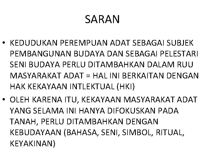 SARAN • KEDUDUKAN PEREMPUAN ADAT SEBAGAI SUBJEK PEMBANGUNAN BUDAYA DAN SEBAGAI PELESTARI SENI BUDAYA