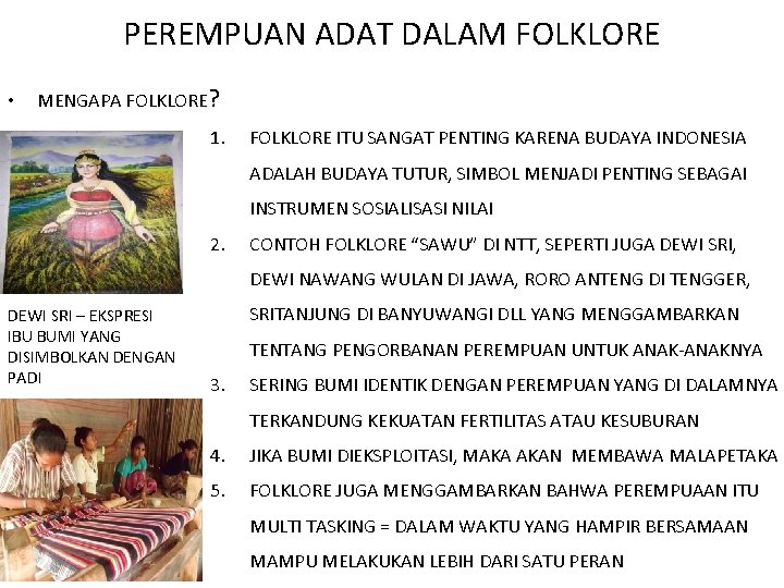 PEREMPUAN ADAT DALAM FOLKLORE • MENGAPA FOLKLORE? 1. FOLKLORE ITU SANGAT PENTING KARENA BUDAYA