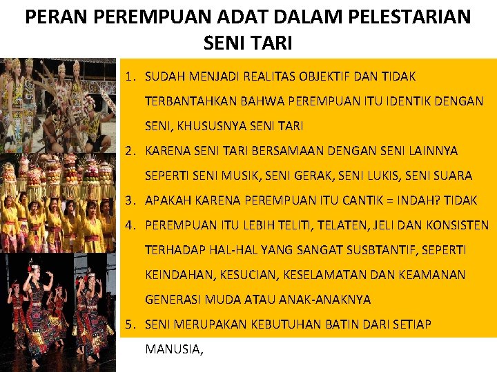 PERAN PEREMPUAN ADAT DALAM PELESTARIAN SENI TARI 1. SUDAH MENJADI REALITAS OBJEKTIF DAN TIDAK