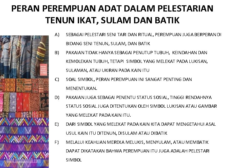 PERAN PEREMPUAN ADAT DALAM PELESTARIAN TENUN IKAT, SULAM DAN BATIK A) SEBAGAI PELESTARI SENI