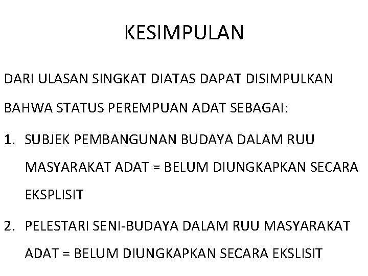 KESIMPULAN DARI ULASAN SINGKAT DIATAS DAPAT DISIMPULKAN BAHWA STATUS PEREMPUAN ADAT SEBAGAI: 1. SUBJEK