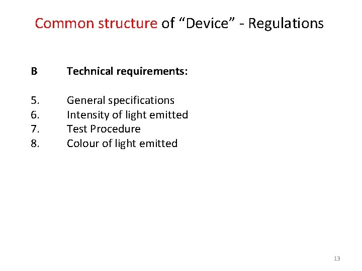 Common structure of “Device” - Regulations B Technical requirements: 5. 6. 7. 8. General