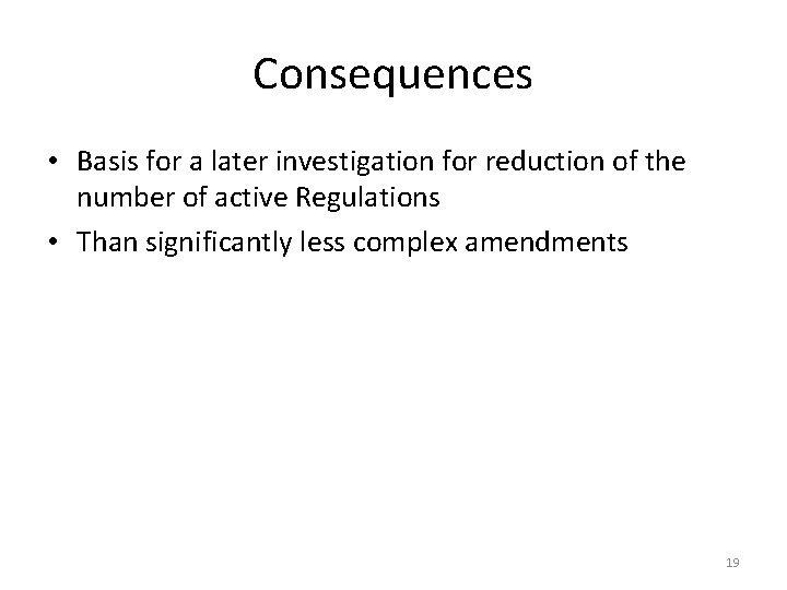 Consequences • Basis for a later investigation for reduction of the number of active