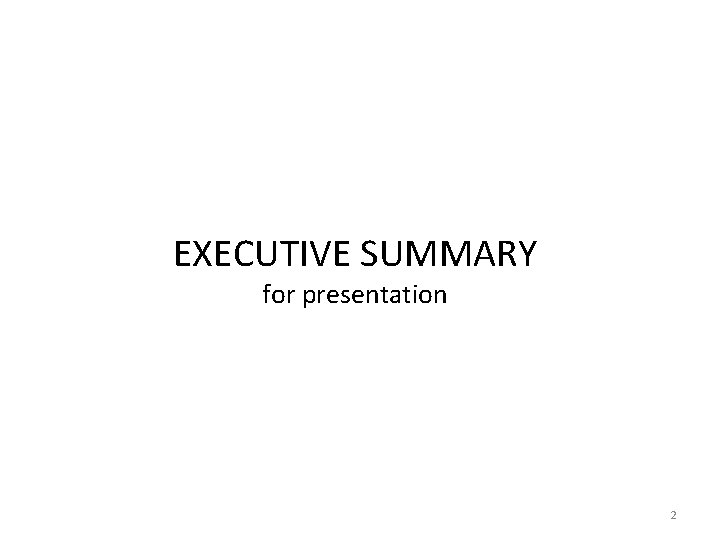 EXECUTIVE SUMMARY for presentation 2 