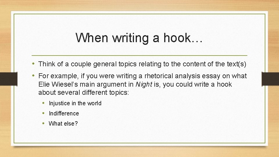 When writing a hook… • Think of a couple general topics relating to the