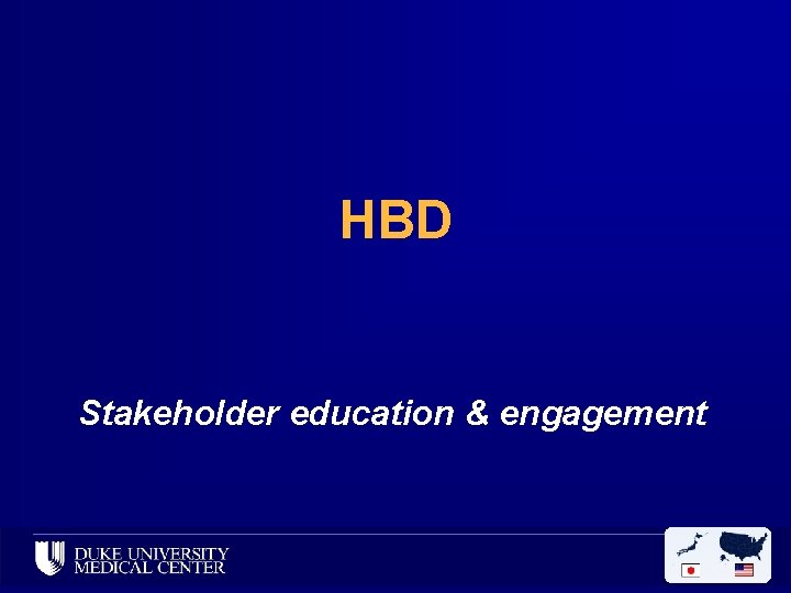 HBD Stakeholder education & engagement 