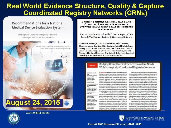 Real World Evidence Structure, Quality & Capture Coordinated Registry Networks (CRNs) August 24, 2015