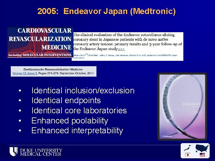 2005: Endeavor Japan (Medtronic) • • • Identical inclusion/exclusion Identical endpoints Identical core laboratories