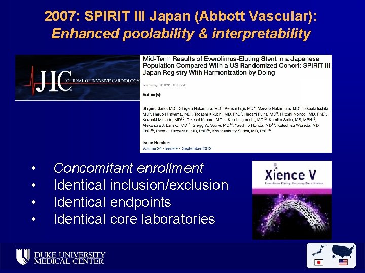 2007: SPIRIT III Japan (Abbott Vascular): Enhanced poolability & interpretability • • Concomitant enrollment