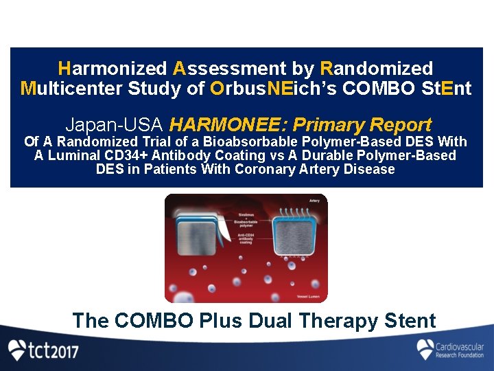 Harmonized Assessment by Randomized Multicenter Study of Orbus. NEich’s COMBO St. Ent Japan-USA HARMONEE: