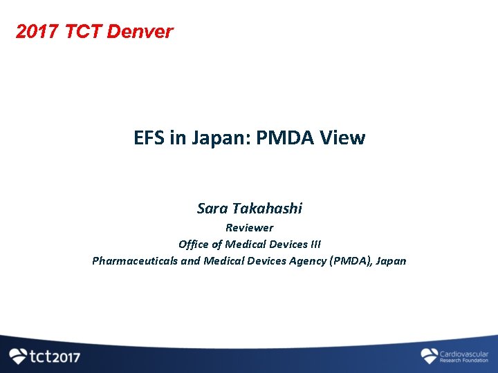 2017 TCT Denver EFS in Japan: PMDA View Sara Takahashi Reviewer Office of Medical