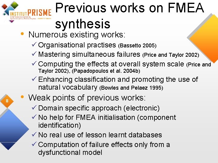  • Previous works on FMEA synthesis Numerous existing works: ü Organisational practises (Bassetto