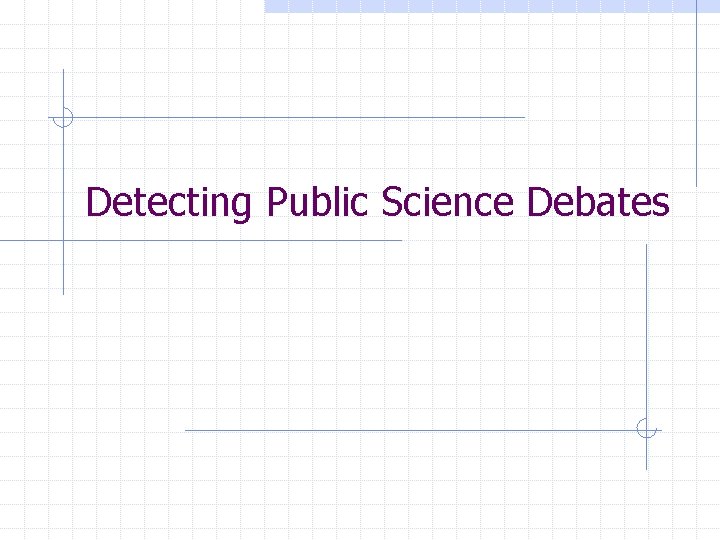 Detecting Public Science Debates 