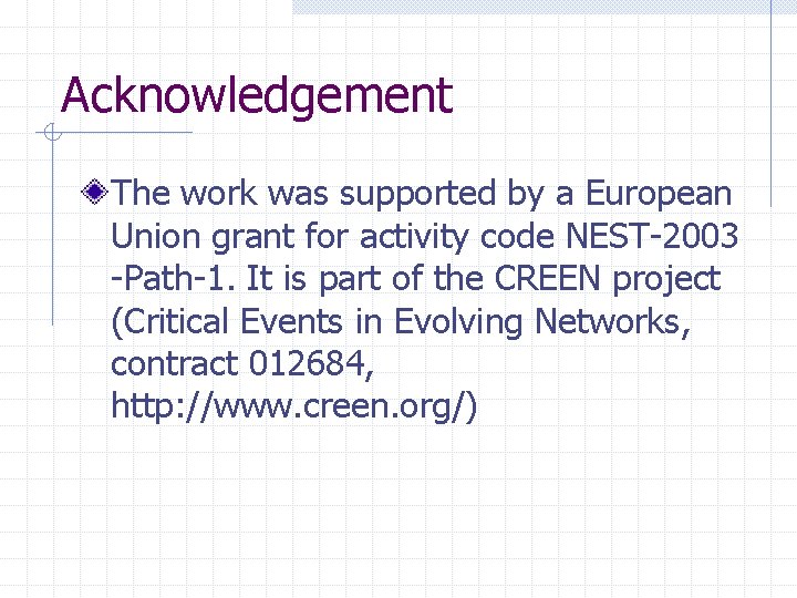 Acknowledgement The work was supported by a European Union grant for activity code NEST-2003